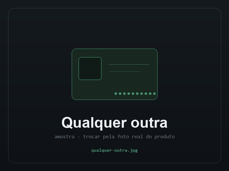 Qualquer outra placa (ou PC)